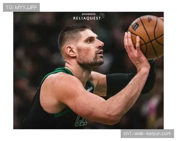 武切维奇手指骨折缺阵3-4周，凯尔特人内线轮换面临考验